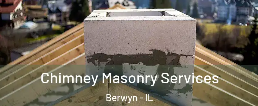  Chimney Masonry Services Berwyn - IL