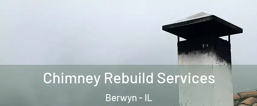  Chimney Rebuild Services Berwyn - IL