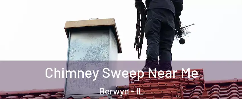  Chimney Sweep Near Me Berwyn - IL