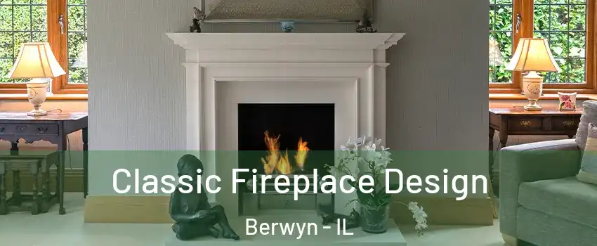  Classic Fireplace Design Berwyn - IL