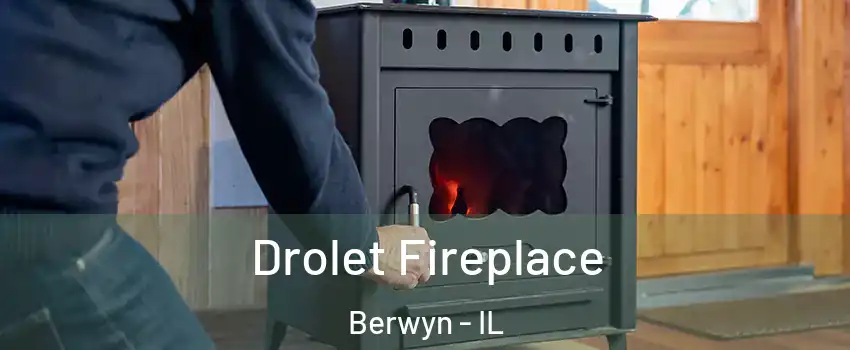  Drolet Fireplace Berwyn - IL