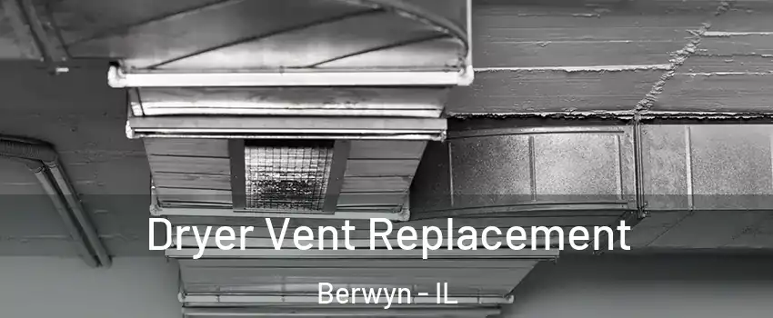  Dryer Vent Replacement Berwyn - IL