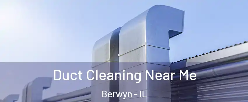  Duct Cleaning Near Me Berwyn - IL