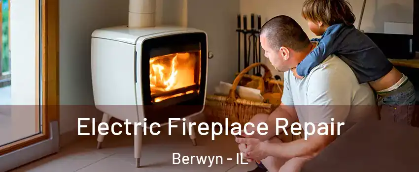  Electric Fireplace Repair Berwyn - IL