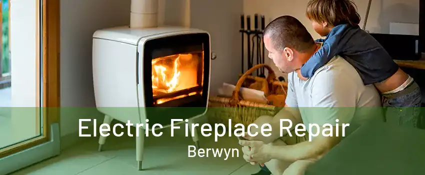 Electric Fireplace Repair Berwyn