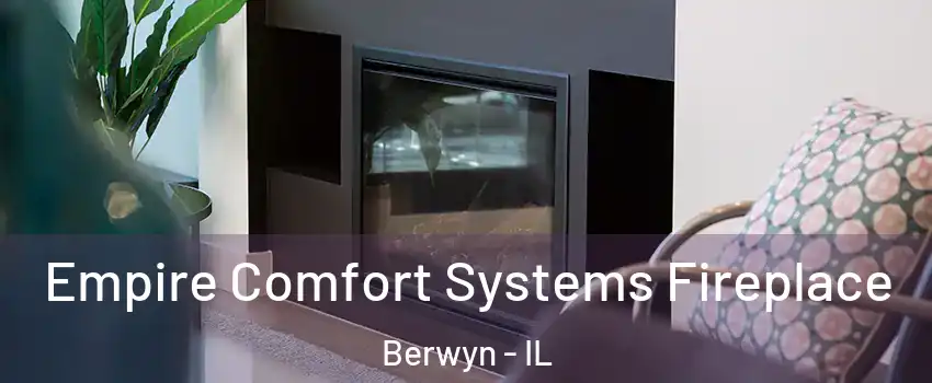  Empire Comfort Systems Fireplace Berwyn - IL