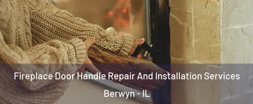  Fireplace Door Handle Repair And Installation Services Berwyn - IL