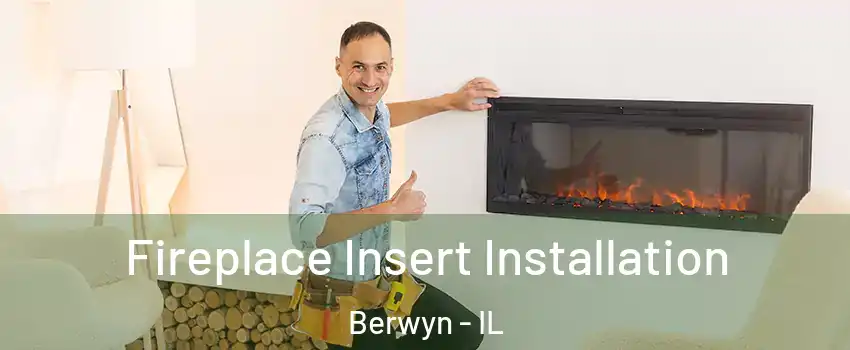  Fireplace Insert Installation Berwyn - IL