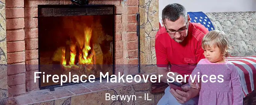  Fireplace Makeover Services Berwyn - IL