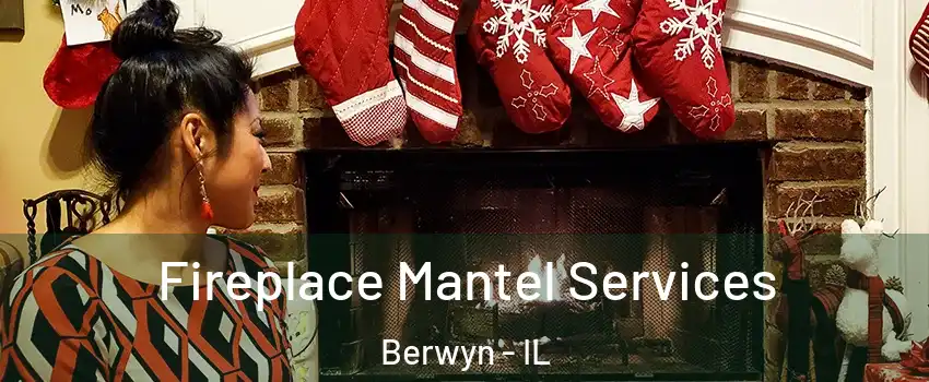  Fireplace Mantel Services Berwyn - IL
