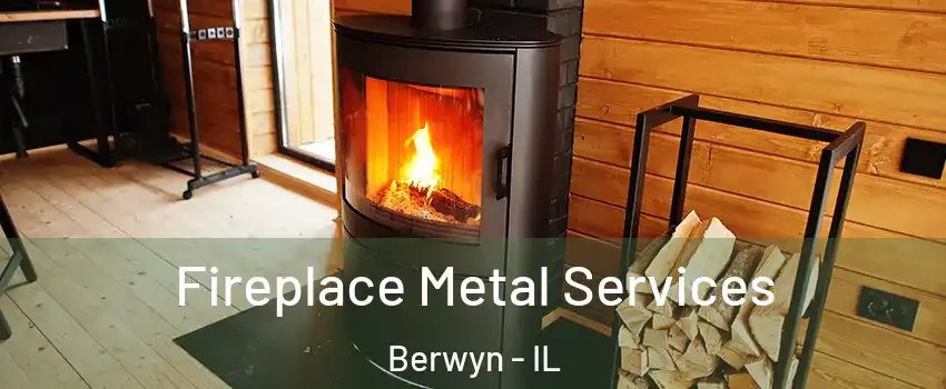Fireplace Metal Services Berwyn - IL
