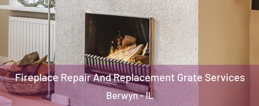  Fireplace Repair And Replacement Grate Services Berwyn - IL