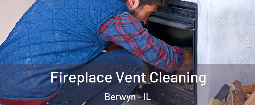  Fireplace Vent Cleaning Berwyn - IL
