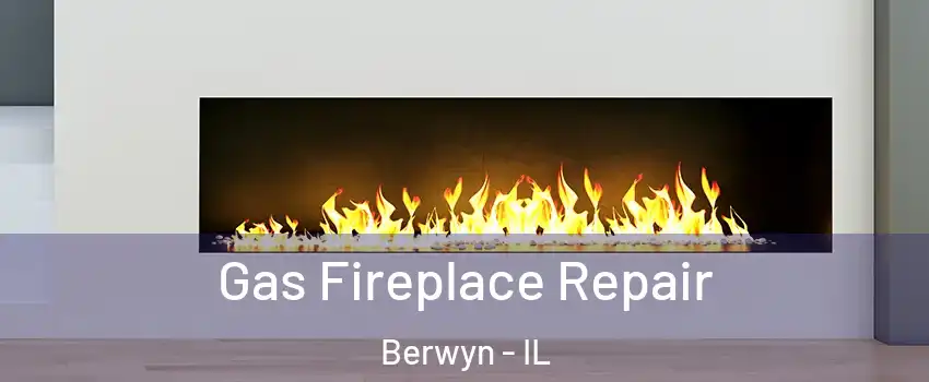  Gas Fireplace Repair Berwyn - IL