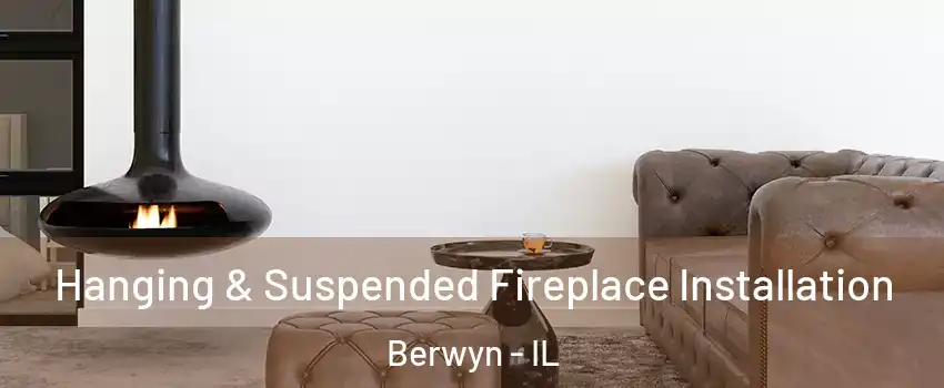  Hanging & Suspended Fireplace Installation Berwyn - IL