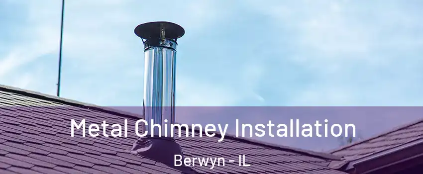  Metal Chimney Installation Berwyn - IL