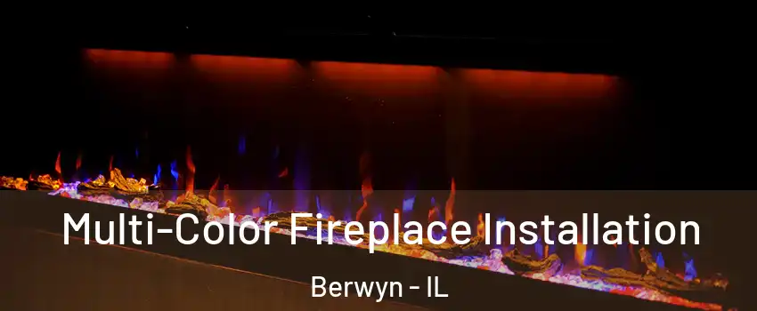  Multi-Color Fireplace Installation Berwyn - IL