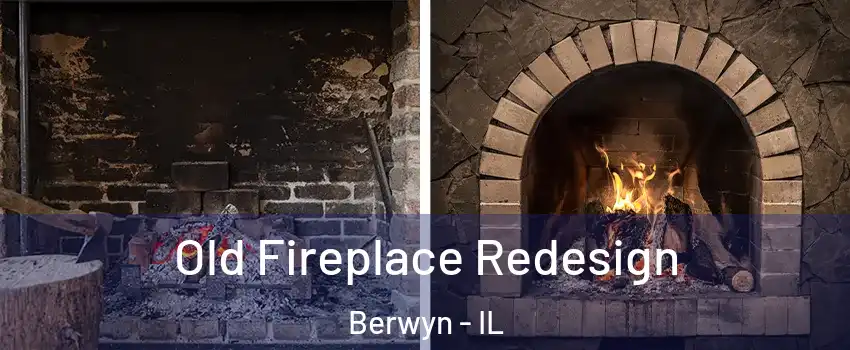  Old Fireplace Redesign Berwyn - IL