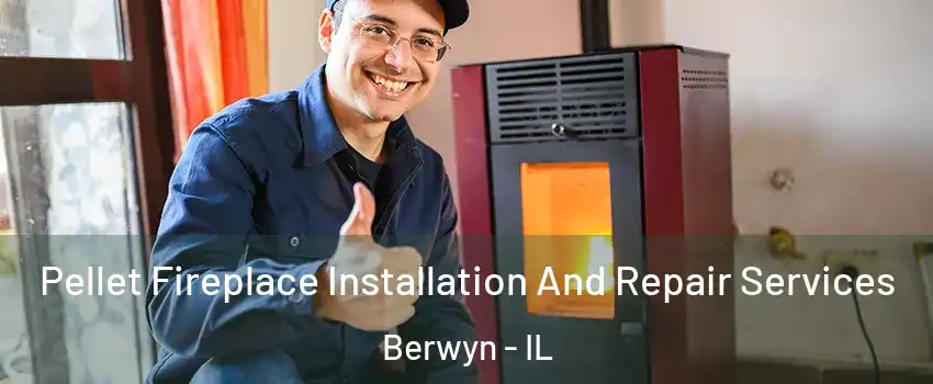  Pellet Fireplace Installation And Repair Services Berwyn - IL