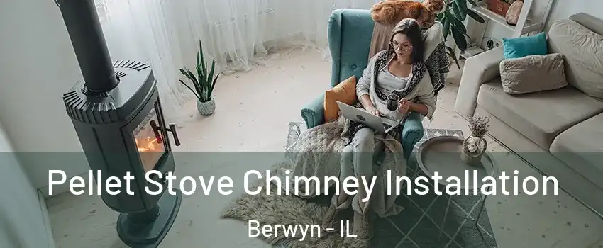  Pellet Stove Chimney Installation Berwyn - IL