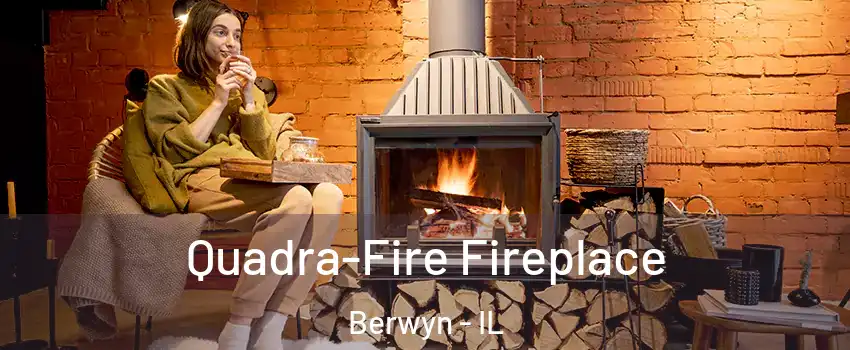  Quadra-Fire Fireplace Berwyn - IL