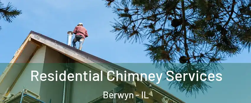  Residential Chimney Services Berwyn - IL
