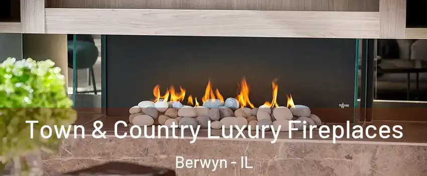  Town & Country Luxury Fireplaces Berwyn - IL