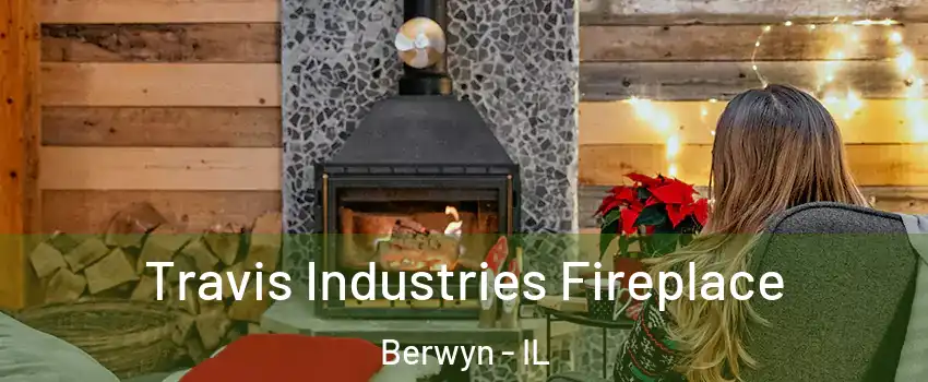  Travis Industries Fireplace Berwyn - IL
