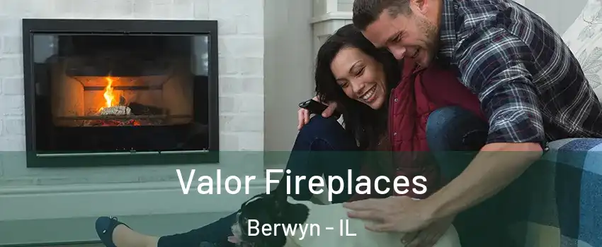  Valor Fireplaces Berwyn - IL