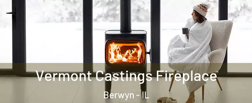  Vermont Castings Fireplace Berwyn - IL